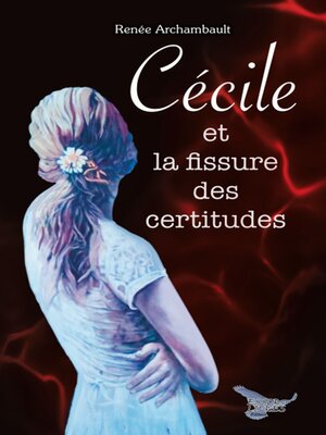 cover image of Cécile et la fissure des certitudes
